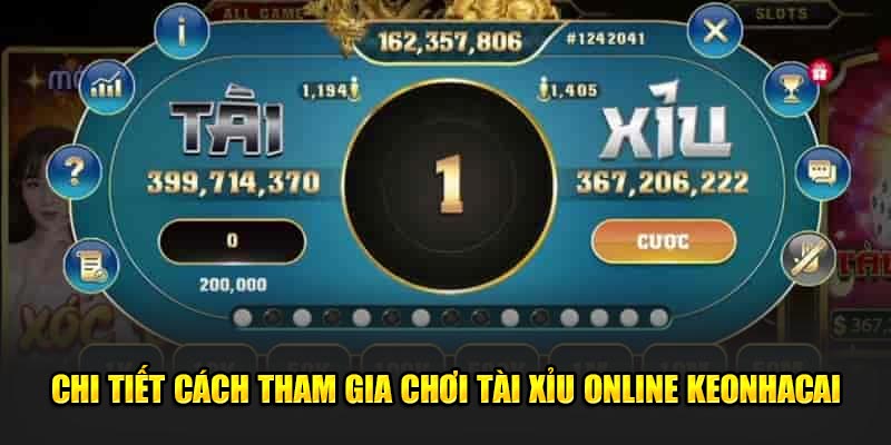 Chi tiết cách tham gia chơi tài xỉu online keonhacai