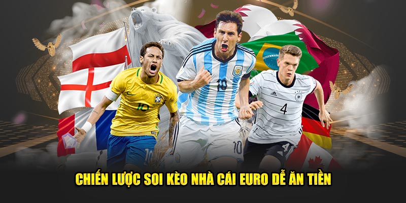 Chiến lược soi kèo nhà cái Euro dễ ăn tiền