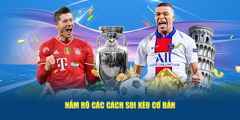 Nắm rõ các cách soi kèo cơ bản