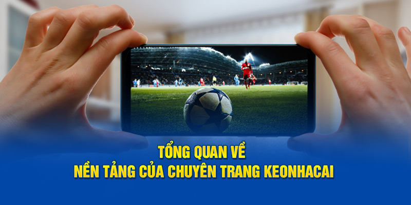 Tổng quan về chuyên trang Keonhacai