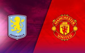 Soi Kèo Aston Villa Vs Manchester United 20h00 Ngày 06-10