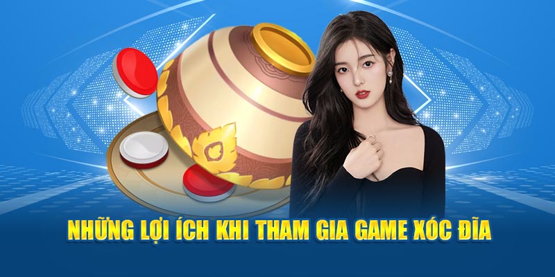 Những lợi ích khi tham gia game xóc đĩa cho thành viên Keonhacai5