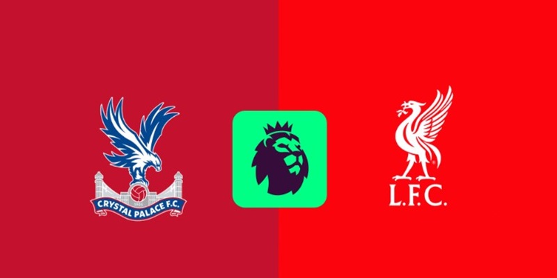 Soi kèo Crystal Palace vs Liverpool cùng các chuyên gia uy tín